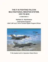 Das multinationale Waffensystem F-16 Fighting Falcon, 1972 bis 2019 - The F-16 Fighting Falcon Multinational Weapon System, 1972 to 2019
