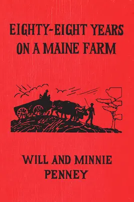 Achtundachtzig Jahre auf einer Farm in Maine - Eighty-Eight Years on a Maine Farm