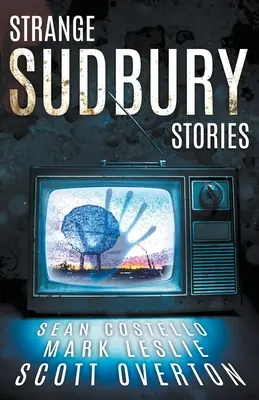 Seltsame Sudbury-Geschichten - Strange Sudbury Stories