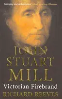 John Stuart Mill: Der viktorianische Hitzkopf - John Stuart Mill: Victorian Firebrand