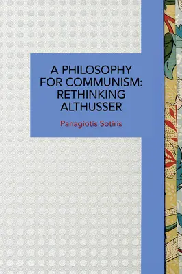 Eine Philosophie für den Kommunismus: Althusser neu denken - A Philosophy for Communism: Rethinking Althusser
