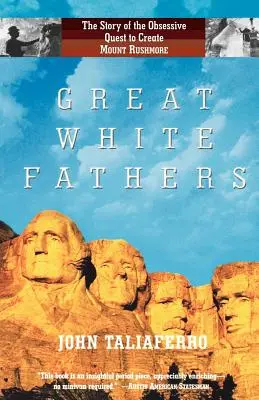 Große Weiße Väter: Die Geschichte der obsessiven Suche nach dem Mount Rushmore - Great White Fathers: The Story of the Obsessive Quest to Create Mount Rushmore