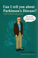 Kann ich Ihnen von der Parkinson-Krankheit erzählen? Ein Leitfaden für Familie, Freunde und Betreuer - Can I Tell You about Parkinson's Disease?: A Guide for Family, Friends and Carers