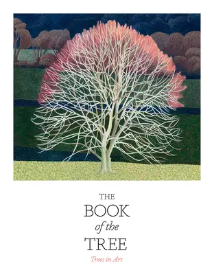 Das Buch des Baumes: Bäume in der Kunst - The Book of the Tree: Trees in Art