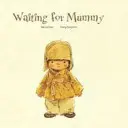 Warten auf Mutti - Waiting For Mummy