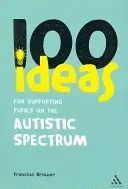 100 Ideen zur Unterstützung von Schülern auf dem autistischen Spektrum (Brower Francine (Education Consultant UK)) - 100 Ideas for Supporting Pupils on the Autistic Spectrum (Brower Francine (Education Consultant UK))