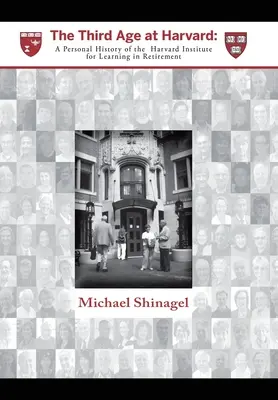 Das dritte Zeitalter in Harvard: Eine persönliche Geschichte des Harvard Institute for Learning in Retirement - The Third Age at Harvard: A Personal History of the Harvard Institute for Learning in Retirement