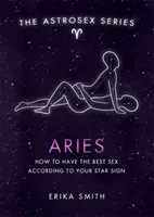 Astrosex: Widder - Wie Sie den besten Sex nach Ihrem Sternzeichen haben - Astrosex: Aries - How to have the best sex according to your star sign