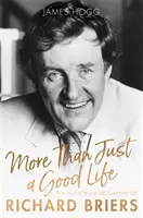 Mehr als nur ein gutes Leben: Die autorisierte Biographie von Richard Briers - More Than Just a Good Life: The Authorised Biography of Richard Briers