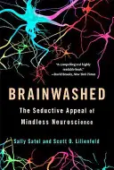 Gehirnwäsche: Die verführerische Anziehungskraft der hirnlosen Neurowissenschaften - Brainwashed: The Seductive Appeal of Mindless Neuroscience