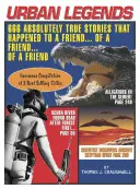 Urbane Legenden: 666 absolut wahre Geschichten, die einem Freund...eines Freundes...eines Freundes widerfahren sind - Urban Legends: 666 Absolutely True Stories That Happened to a Friend...of a Friend...of a Friend