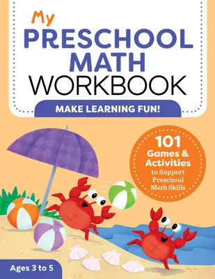 Mein Mathe-Arbeitsbuch für die Vorschule: 101 Spiele und Aktivitäten zur Förderung der mathematischen Fähigkeiten im Vorschulalter - My Preschool Math Workbook: 101 Games and Activities to Support Preschool Math Skills