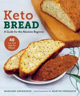 Keto-Brot: Ein Leitfaden für den absoluten Anfänger - Keto Bread: A Guide for the Absolute Beginner