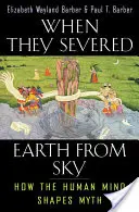 Als sie die Erde vom Himmel trennten: Wie der menschliche Geist den Mythos formt - When They Severed Earth from Sky: How the Human Mind Shapes Myth