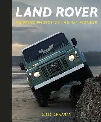 Land Rover: Ergreifende Fotos des 4x4-Pioniers - Land Rover: Gripping Photos of the 4x4 Pioneer