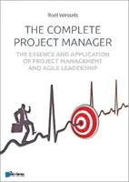 Der komplette Projektmanager: Das Wesen und die Anwendung des Projektmanagements und der agilen Führung - The Complete Project Manager: The Essence and Application of Project Management and Agile Leadership