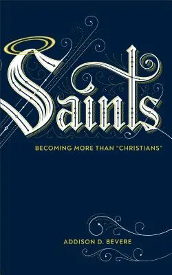 Heilige: Mehr als nur Christen werden - Saints: Becoming More Than Christians