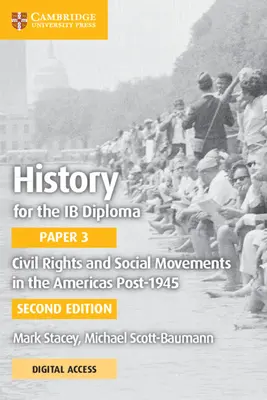 History for the Ib Diploma Paper 3 Civil Rights and Social Movements in the Americas Post-1945 with Cambridge Elevate Edition