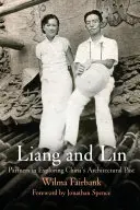 Liang und Lin: Partner bei der Erforschung von Chinas architektonischer Vergangenheit - Liang and Lin: Partners in Exploring China's Architectural Past