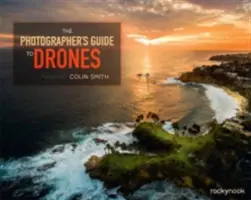 Der Leitfaden für Fotografen über Drohnen - The Photographer's Guide to Drones