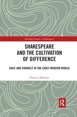 Shakespeare und die Kultivierung von Unterschieden: Ethnie und Verhalten in der Welt der frühen Neuzeit - Shakespeare and the Cultivation of Difference: Race and Conduct in the Early Modern World