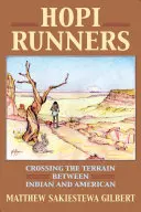 Hopi-Läufer: Die Überquerung des Geländes zwischen Indianern und Amerikanern - Hopi Runners: Crossing the Terrain Between Indian and American