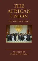 Die Afrikanische Union: Die ersten zehn Jahre - The African Union: The First Ten Years