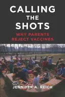 Die Entscheidungsträger: Warum Eltern Impfungen ablehnen - Calling the Shots: Why Parents Reject Vaccines