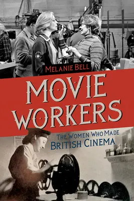 Movie Workers, 1: Die Frauen, die das britische Kino machten - Movie Workers, 1: The Women Who Made British Cinema