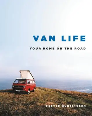 Van Life: Ihr Zuhause auf der Straße - Van Life: Your Home on the Road