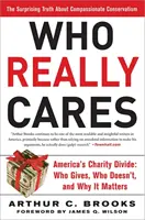 Wen kümmert es wirklich? Die überraschende Wahrheit über den mitfühlenden Konservatismus -- Amerikas Wohltätigkeitskluft -- Wer spendet, wer nicht, und warum ich - Who Really Cares: The Surprising Truth about Compassionate Conservatism -- America's Charity Divide -- Who Gives, Who Doesn't, and Why I