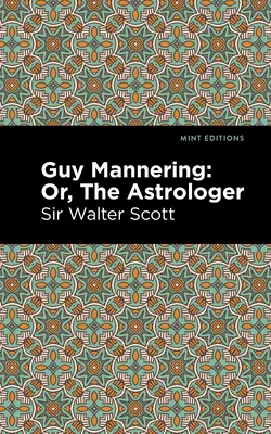 Guy Mannering; oder der Astrologe - Guy Mannering; Or, the Astrologer