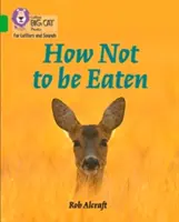 Wie man nicht gegessen wird: Band 5/Grün - How Not to Be Eaten: Band 5/Green