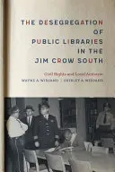 Die Aufhebung der Rassentrennung in öffentlichen Bibliotheken im Süden des Landes: Bürgerrechte und lokaler Aktivismus - The Desegregation of Public Libraries in the Jim Crow South: Civil Rights and Local Activism