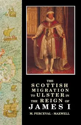 Die schottische Migration nach Ulster während der Herrschaft von Jakob I. - The Scottish Migration to Ulster in the Reign of James I