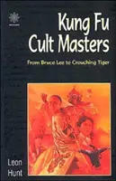 Kung-Fu-Kultmeister: Von Bruce Lee bis Crouching Tiger - Kung Fu Cult Masters: From Bruce Lee to Crouching Tiger