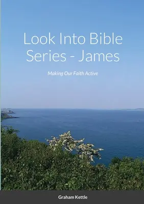 Blick in die Bibel Serie - Jakobus: Unser Glaube wird aktiv - Look Into Bible Series - James: Making Our Faith Active