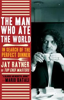 Der Mann, der die Welt aß: Auf der Suche nach dem perfekten Dinner - The Man Who Ate the World: In Search of the Perfect Dinner