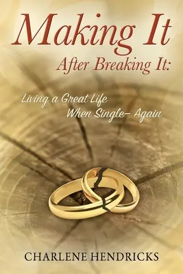 Making It After Breaking It: Ein großartiges Leben führen, wenn man Single ist --- wieder - Making It After Breaking It: Living a Great Life When Single --- Again