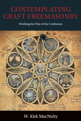 Kontemplation der Freimaurerei im Handwerk: Den Weg des Handwerkers gehen - Contemplating Craft Freemasonry: Working the Way of the Craftsman