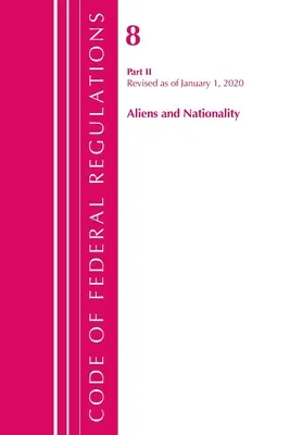 Code of Federal Regulations, Title 08 Aliens and Nationality, revidiert zum 1. Januar 2020 (Office Of The Federal Register (U.S.)) - Code of Federal Regulations, Title 08 Aliens and Nationality, Revised as of January 1, 2020 (Office Of The Federal Register (U.S.))