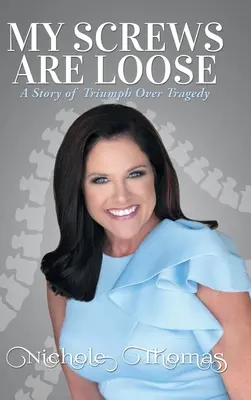 Meine Schrauben sind lose: Eine Geschichte des Triumphs über die Tragödie - My Screws Are Loose: A Story of Triumph over Tragedy
