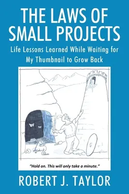Die Gesetze der kleinen Projekte: Lektionen aus dem Leben, während ich darauf warte, dass mein Daumennagel nachwächst - The Laws of Small Projects: Life Lessons Learned While Waiting for My Thumbnail to Grow Back