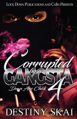 Korrumpiert von einem Gangsta 4: Die verrückte Tussi - Corrupted by a Gangsta 4: Down Azz Chick