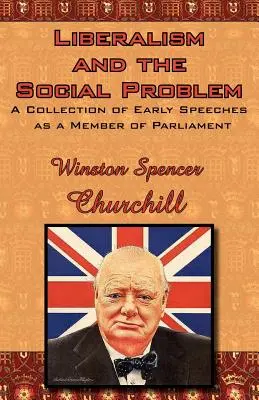 Der Liberalismus und das soziale Problem: Eine Sammlung früher Reden als Parlamentsabgeordneter - Liberalism and the Social Problem: A Collection of Early Speeches as a Member of Parliament