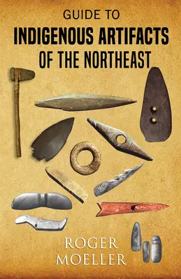 Leitfaden für indigene Artefakte des Nordostens - Guide to Indigenous Artifacts of the Northeast