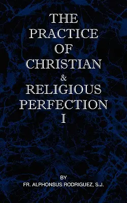 Die Praxis christlicher und religiöser Vollkommenheit, Band I - The Practice of Christian and Religious Perfection Vol I