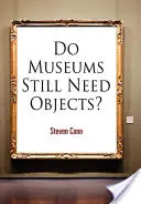 Brauchen Museen noch Objekte? - Do Museums Still Need Objects?