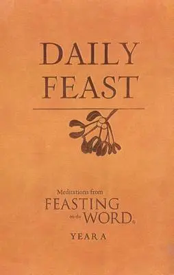 Tägliches Fest: Meditationen aus dem Fest des Wortes: Jahr A - Daily Feast: Meditations from Feasting on the Word: Year A