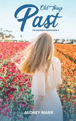 Die alten Dinge der Vergangenheit (Bozeman-Reihe Buch II) - Old Things Past (Bozeman Series Book II)